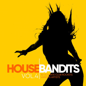 Various Artists - House Bandits, Vol. 4 (30 Ultimate Club Rockets) (Explicit)