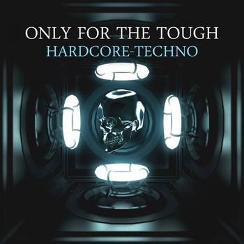 Various Artists - Only for the Tough: Hardcore-Techno (Explicit)