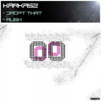 KARKASZ - Drop That / Rush