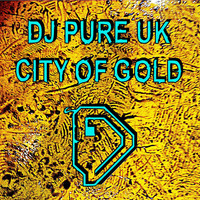 DJ Pure UK - City of Gold