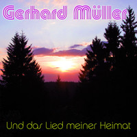 Gerhard Müller - Und das Lied meiner Heimat