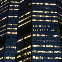 Six O'Matic - 100,000 Fireflies