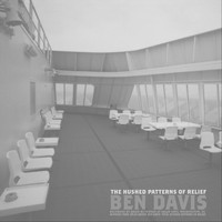 Ben Davis - The Hushed Patterns of Relief