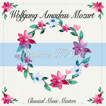 Wolfgang Amadeus Mozart - Requiem, KV 626 (Classical Music Masters) (Classical Music Masters)