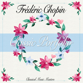 Frédéric Chopin - Classic Portfolio (Classical Music Masters) (Classical Music Masters)