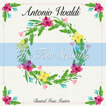 Antonio Vivaldi - The Four Seasons (Classical Music Masters) (Classical Music Masters)