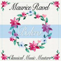 Maurice Ravel - Bolero (Classical Music Masters) (Classical Music Masters)