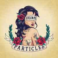 Particles - Eyes on Me