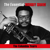 Woody Shaw - The Essential Woody Shaw / The Columbia Years