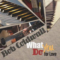 Bob Coldwall - What You Do for Love