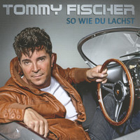 Tommy Fischer - So wie Du lachst
