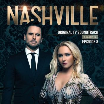 Nashville Cast - Nashville, Season 6: Episode 8 (Music from the Original TV Series)