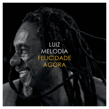 Luiz Melodia - Felicidade Agora