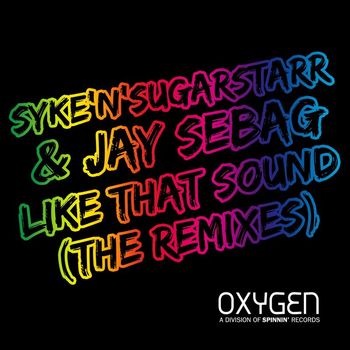 Syke'n'Sugarstarr & Jay Sebag - Like That Sound (The Remixes)