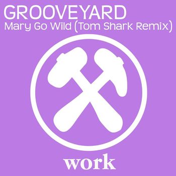 Grooveyard - Mary Go Wild (Tom Shark Remix)