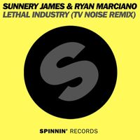 Sunnery James & Ryan Marciano - Lethal Industry (TV Noise Remix)