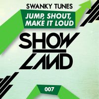 Swanky Tunes - Jump, Shout, Make It Loud