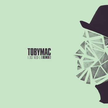 tobyMac - I just need U. (Capital Kings Remix)