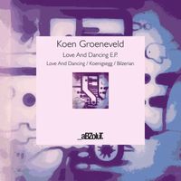 Koen Groeneveld - Love And Dancing E.P.