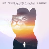 Sir Felix - When Sunday's Gone (feat. Thallie Ann Seenyen)