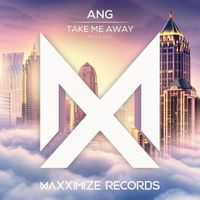ANG - Take Me Away