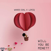 Wande Coal - Will You Be Mine??