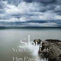 SBU - You Can't Let Him Pass You