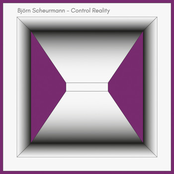 Bjoern Scheurmann - Control Reality