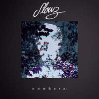 Slowz - Nowhere