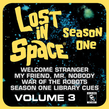Various Artists - Lost in Space, Vol. 3: Welcome Stranger / My Friend, Mr. Nobody / War of the Robots / Library Cues (Television Soundtrack)