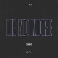 Tapia - Lie No More (Explicit)