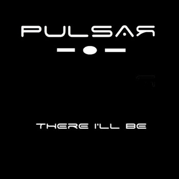 Pulsar - There I'll Be