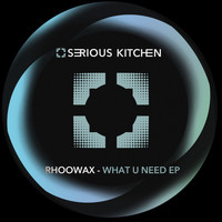 Rhoowax - What U Need