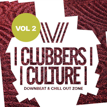 Various Artists - Clubbers Culture: Downbeat & Chill Out Zone, Vol. 2