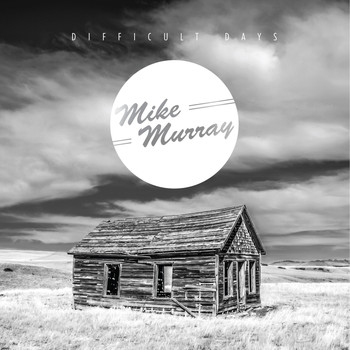 Mike Murray - Difficult Days