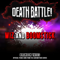 Brandon Yates - Death Battle: Wiz and Boomstick (Official Theme Song from the ScrewAttack Series)