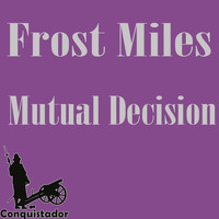 Frost Miles - Mutual Decision
