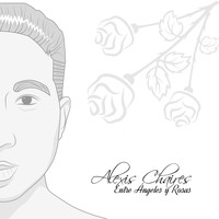 Alexis Chaires - Entre Angeles y Rosas (Explicit)