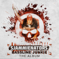 Sjammienators - Bassline Junkie The Album