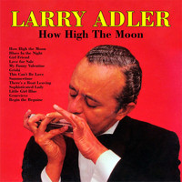Larry Adler - How High The Moon