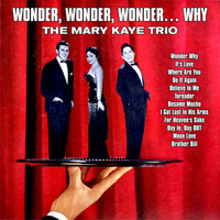 The Mary Kaye Trio - Wonder, Wonder, Wonder… Why