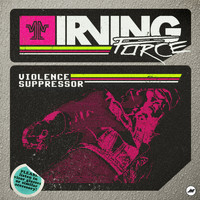 Irving Force - Violence Suppressor