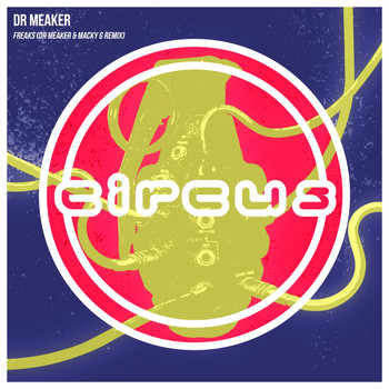 Dr Meaker - Freaks (Dr Meaker & Macky Gee Remix)