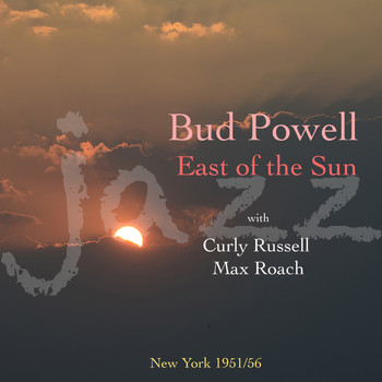Bud Powell - East Of The Sun