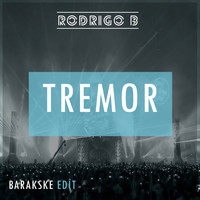 Rodrigo B - Tremor (Barakske Edit)