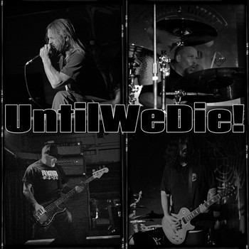 UntilWeDie! - Until We Die!