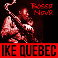 Ike Quebec - Bossa Nova