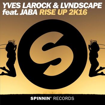 Yves Larock & LVNDSCAPE - Rise Up 2k16 (feat. Jaba)