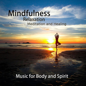 Music Body and Spirit - Mindfulness - Relaxation Meditation and Healing