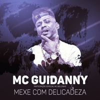 Mc Guidanny - Mexe com delicadeza (Participação especial de MC Bielzinho) (Explicit)
